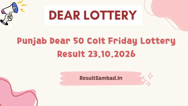 Punjab Dear 50 Colt Friday Lottery Result 23.10.2026